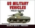 U. S. Military Vehicles Field Guide : World War II-Present