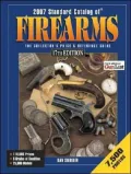Standard Catalog of Firearms 2007 The Collectors Price And Reference Guide