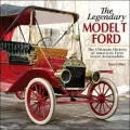 Legendary Model-t Ford The Ultimate History of America's First Great Automobile