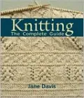 Knitting -The Complete Guide