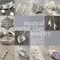 Magical Metal Clay Jewelry