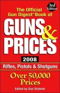The Official Gun Digest Book of Guns & Prices 2008