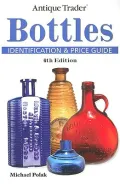 Antique Trader Bottles Identification & Price Guide
