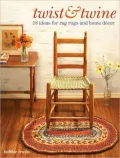 Twist and Twine: 18 Ideas for Rag Rugs and Home Decor