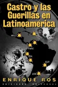Castro Y Las Guerrillas En Latino America