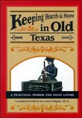 Keeping Hearth and Home in Old Texas: A Practical Primer for Daily Living