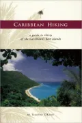 Caribbean Hiking: A Walking and Hiking Guide to Twenty-Nine of the Caribbean's Best Islands