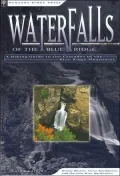 Waterfalls of the Blue Ridge: A Hiking Guide to the Cascades of the Blue Ridge