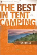 Best in Tent Camping: Tennessee: A Guide for Car Campers Who Hate RVs, Concrete Slabs, and Loud Portable Stereos
