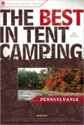 The Best in Tent Camping: Pennsylvania: A Guide for Car Campers Who Hate RVs, Concrete Slabs, and Loud Portable Stereos