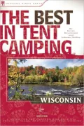 Best in Tent Camping: Wisconsin: A Guide for Campers Who Hate RVs, Concrete Slabs, and Loud Portable Stereos