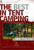 The Best in Tent Camping: New England: A Guide for Car Campers Who Hate RVs, Concrete Slabs, and Loud Portable Stereos