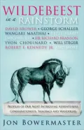 Wildebeest in a Rainstorm: Profiles of Our Most Intriguing Adventurers, Conservationists, Shagbags and Wanderers