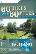 60 Hikes Within 60 Miles: Baltimore: Including Anne Arundel, Carroll, Harford, and Howard Counties