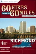 60 Hikes Within 60 Miles: Richmond: Including Petersburg, Williamsburg, and Fredericksburg