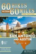 60 Hikes Within 60 Miles: San Antonio and Austin: Including the Hill Country