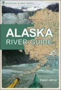 The Alaska River Guide: Canoeing, Kayaking, and Rafting in the Last Frontier