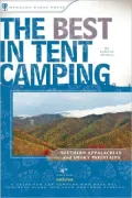 The Best in Tent Camping: Southern Appalachian and Smoky Mountains: A Guide for Car Campers Who Hate RVs, Concrete Slabs, and Loud Portable Stereos