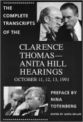 Complete Transcripts of the Clarence Thomas-Anita Hill Hearings: October 11, 12, 13, 1991