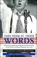 Take Them at Their Words: Startling, Amusing and Baffling Quotations from the GOP and Their Friends, 1994-2004