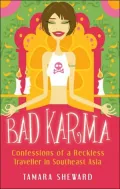 Bad Karma: Confessions of a Reckless Traveller in Southeast Asia