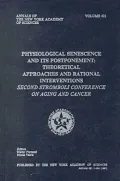 Physiological Senescence and Its Postponement: Theoretical Approaches and Rational Interventions  Second Stromboli Conference on Aging and Cancer