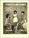Storytelling Games: Creative Activities for Language, Communication, and Composition Across the Curriculum