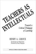 Teachers as Intellectuals: Toward a Critical Pedagogy of Learning