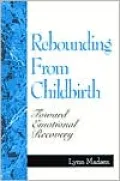 Rebounding from Childbirth: Toward Emotional Recovery