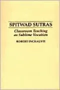 Spitwad Sutras: Classroom Teaching as Sublime Vocation