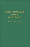 When Mothers Work, Who Pays?