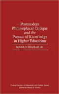 Postmodern Philosophical Critique and the Pursuit of Knowledge in Higher Education