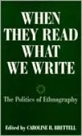 When They Read What We Write: The Politics of Ethnography