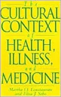The Cultural Context of Health, Illness, and Medicine