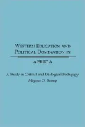 Western Education and Political Domination in Africa: A Study in Critical and Dialogical Pedagogy