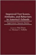 Improved Test Scores, Attitudes, and Behaviors in America's Schools: Supervisors' Success Stories