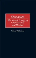 Shamanism: The Neural Ecology of Consciousness and Healing
