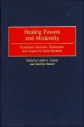 Healing Powers and Modernity Traditional Medicine, Shamanism, and Science in Asian Societies