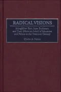 Radical Visions : Stringfellow Barr, Scott Buchanan and Their Efforts on Behalf of Education and Politics in the Twentieth Century