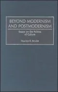 Beyond Modernism and Postmodernism: Essays on the Politics of Culture