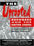 The Uprooted: Refugees and the United States - A Multidisciplinary Teaching Guide