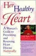 Her Healthy Heart: A Woman's Guide to Preventing and Reversing Heart Disease Naturally