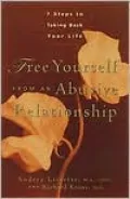 Free Yourself from an Abusive Relationship: A Guide to Taking Back Your Life