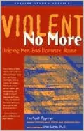 Violent No More: Helping Men End Domestic Abuse