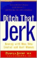 Ditch That Jerk: Dealing with Men Who Control and Abuse Women