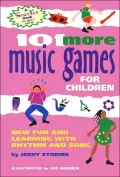 101 More Music Games for Children: New Fun and Learning with Rhythm and Song
