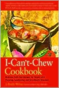 I-Can't-Chew Cookbook: Delicious Soft Diet Recipes for People with Chewing, Swallowing, and Dry-Mouth Disorders