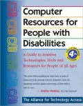 Computer Resources for People with Disabilities: Assistive Technologies, Tools, and Resources for People of All Ages