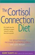 Cortisol Connection Diet: The Breakthrough Program to Control Stress and Lose Weight