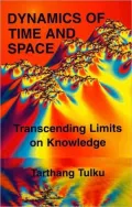 Dynamics of Time and Space: Transcending Limits of Knowledge